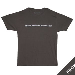 Turnstile - Never Enough - CHARCOAL GREY